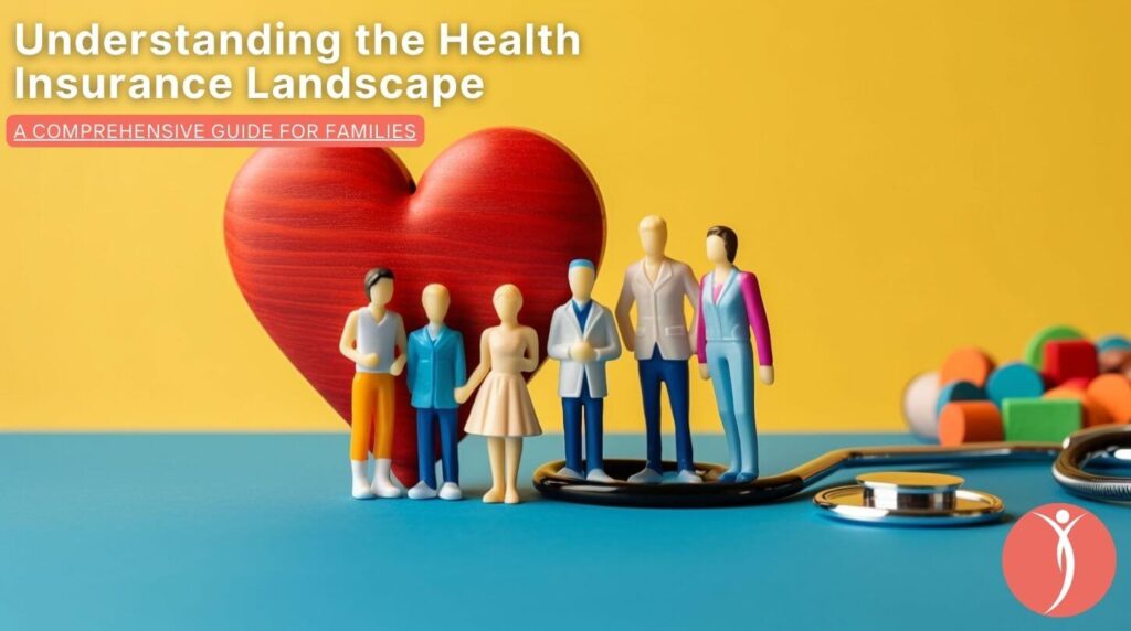 Understanding the Health Insurance Landscape - A Comprehensive Guide for Families the dortch group texas - private health insurance consulting company